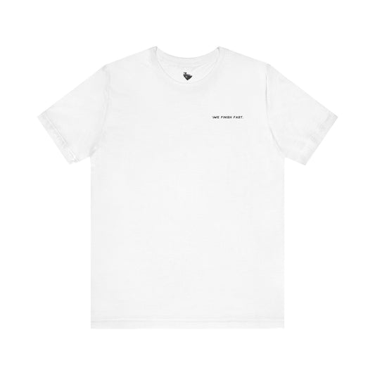 We finish fast. Tee